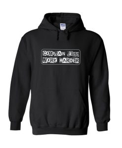 No Complain Hard Work Design for motivated Hustler Hoodie