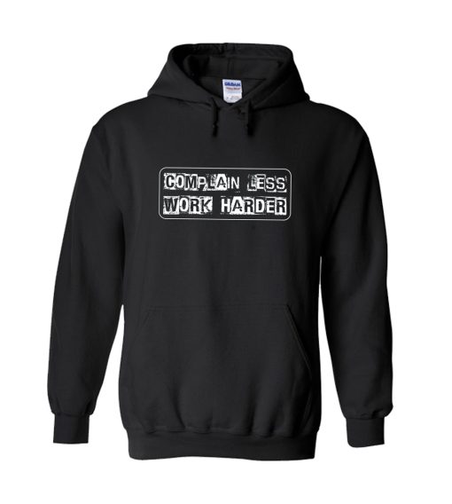 No Complain Hard Work Design for motivated Hustler Hoodie
