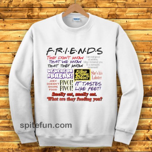 Friends TV Show Quotes Sweatshirt