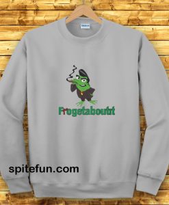 Frogetaboutit Sweatshirt