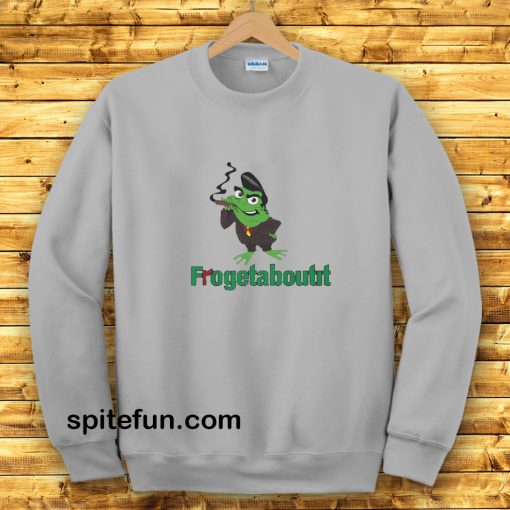 Frogetaboutit Sweatshirt