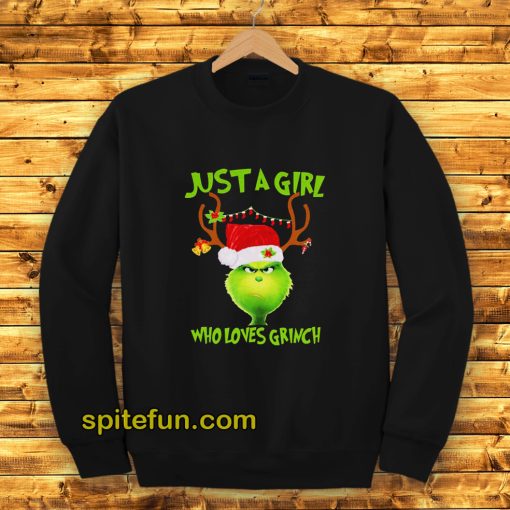 Just A Girl Who Loves Grinch Sweatshirt