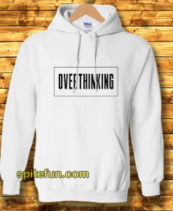 Overthinking Hoodie