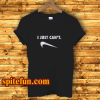 Just Can Not Funny Parody T-Shirt
