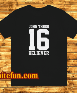 john three 16 believer t-shirt