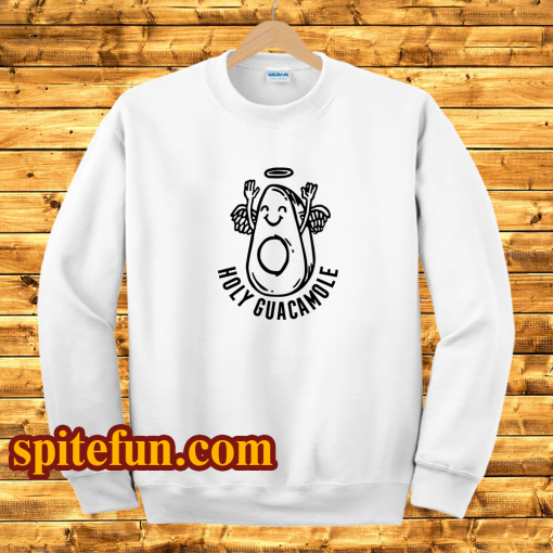 Holy guacamole sweatshirt