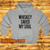 Whiskey Saved My Soul hoodie