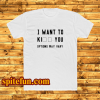 Kiil you t-shirt