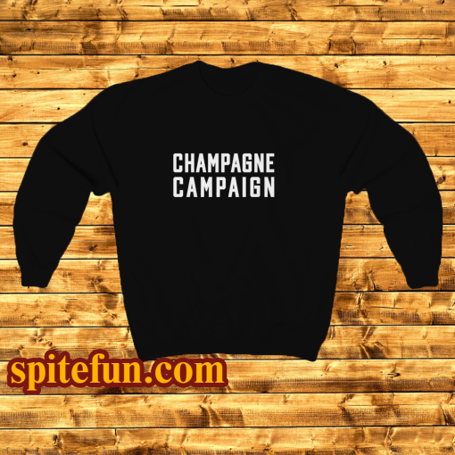 Champagne Campaign Sweatshir