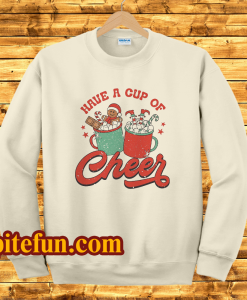Have A Cup Of Cheer Christmas Sweatshirt