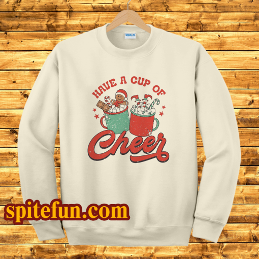 Have A Cup Of Cheer Christmas Sweatshirt