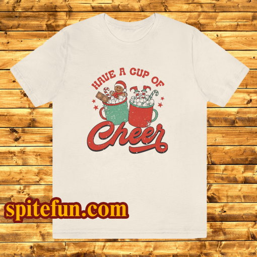 Have A Cup Of Cheer Christmas T Shirt