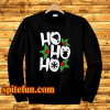 Ho Ho Ho Sweatshirts