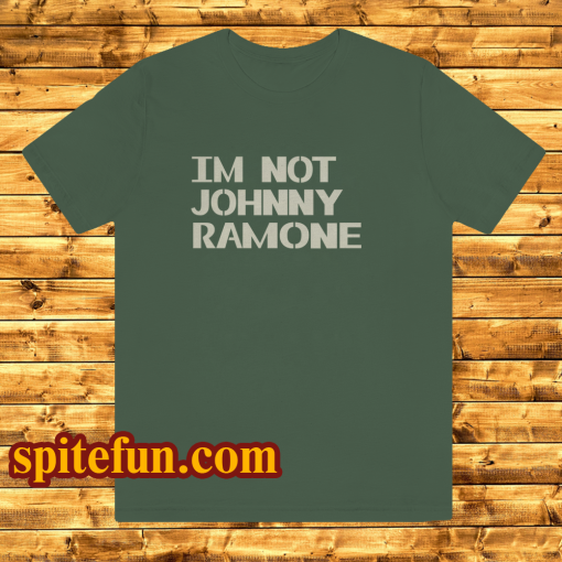 I'm Not Johnny Ramone T-Shirt