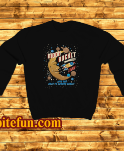 Moon Rocket Join The Race To Outer Space Sweatshirt