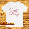 Santa Baby's T Shirt