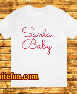 Santa Baby's T Shirt