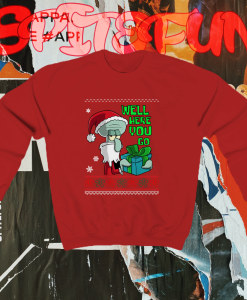 Squidward Well Here You Go Sweatshirt