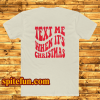 Text Me When It's Christmas T Shirt Back