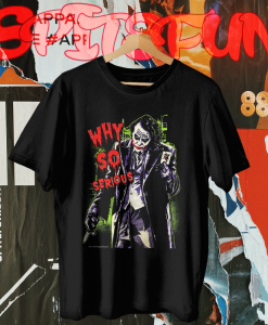 Why So Serious Joker t shirt