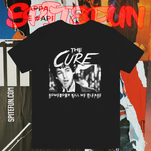 The Cure Somebody Kill Me Please T-Shirt TPKJ1