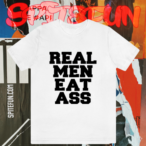 Real Men Eat Ass T-Shirt TPKJ1