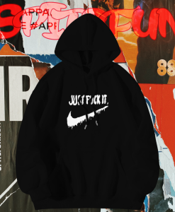 Just Fuck It Hoodie TPKJ1