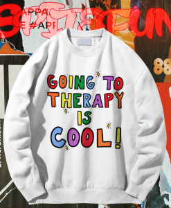 Going To Therapy Is Cool! Sweatshirt TPKJ1