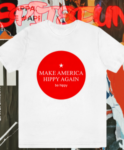 Make America Hippy Again T-shirt TPKJ1