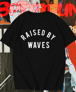 Raised by waves T-shirt TPKJ1